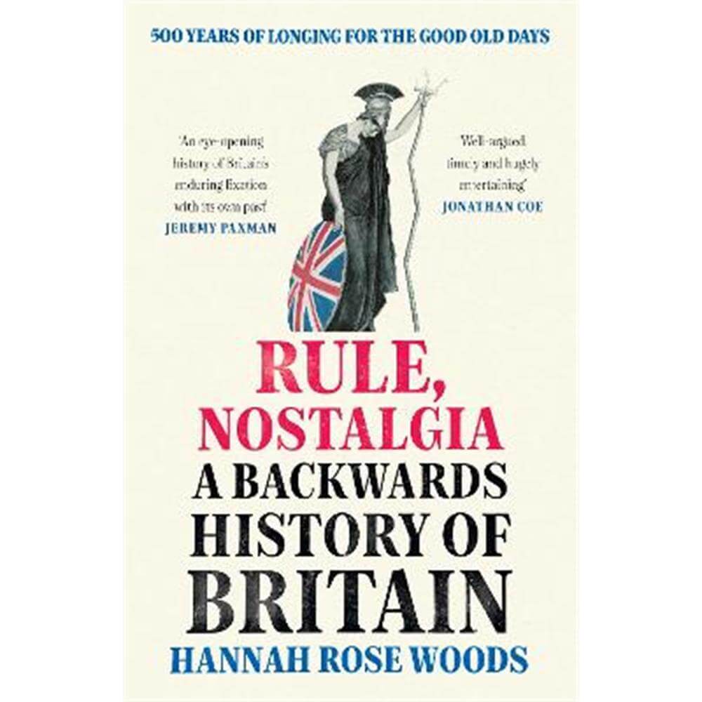 Rule, Nostalgia: A Backwards History of Britain (Hardback) - Hannah Rose Woods